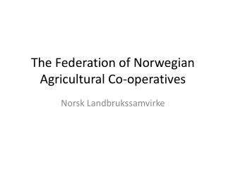 The Federation of Norwegian Agricultural Co-operatives