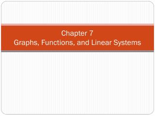 Chapter 7 Graphs, Functions, and Linear Systems