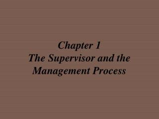 Chapter 1 The Supervisor and the Management Process