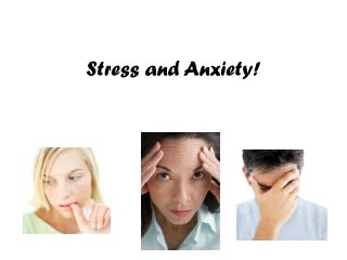 Stress and Anxiety!