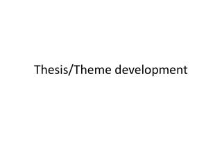 Thesis/Theme development
