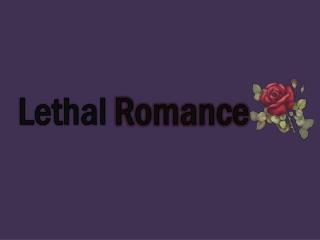 Lethal Romance