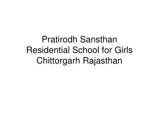 Pratirodh Sansthan Residential School for Girls Chittorgarh Rajasthan