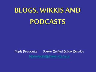 BLOGS, WIKKIS AND PODCASTS