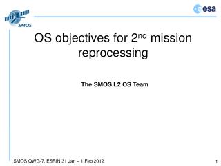 OS objectives for 2 nd mission reprocessing