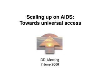Scaling up on AIDS: Towards universal access