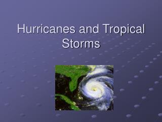 Hurricanes and Tropical Storms