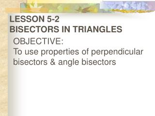 LESSON 5-2		 BISECTORS IN TRIANGLES