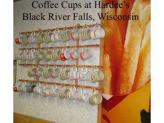 Coffee Cups at Hardee’s Black River Falls, Wisconsin