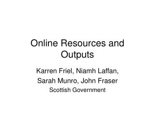 Online Resources and Outputs