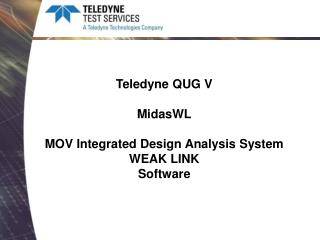 Teledyne QUG V MidasWL MOV Integrated Design Analysis System WEAK LINK Software