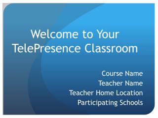 Welcome to Your TelePresence Classroom