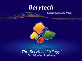 The Berytech “trilogy” Dr. Nicolas Rouhana
