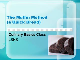 The Muffin Method (a Quick Bread)