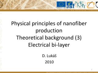 Physical principles of nanofiber production Theoretical background (3) Electrical bi-layer