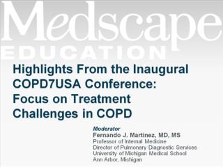 Highlights From the Inaugural COPD7USA Conference: Focus on Treatment Challenges in COPD