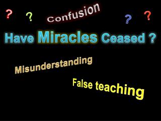 Have Miracles Ceased ?