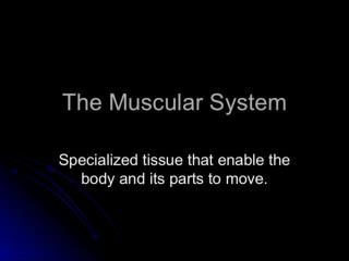 THE MUSCULAR SYSTEM