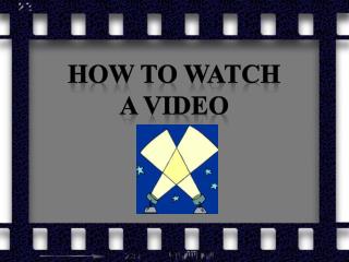How to Watch a Video
