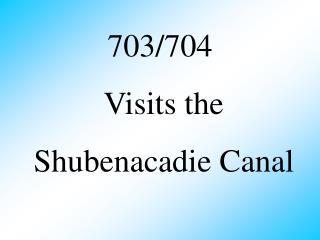 703/704 Visits the Shubenacadie Canal