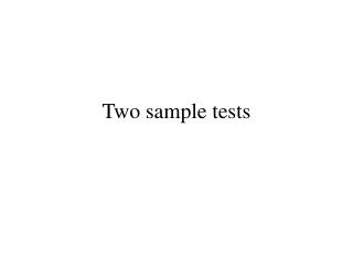 Two sample tests