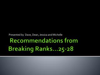 Recommendations from Breaking Ranks…25-28