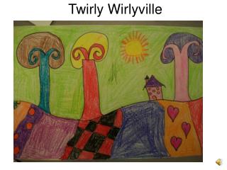 Twirly Wirlyville
