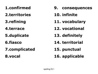 confirmed	 		9. consequences territories			10. infinite refining			11. vocabulary
