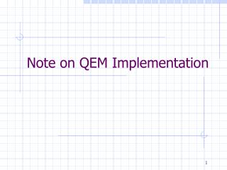 Note on QEM Implementation