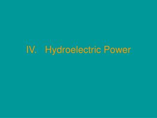 IV. Hydroelectric Power
