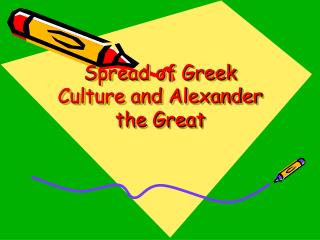 Spread of Greek Culture and Alexander the Great