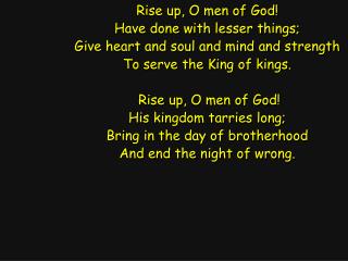 Rise up, O men of God! The Church for you doth wait,