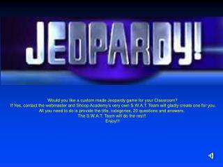 Would you like a custom made Jeopardy game for your Classroom?