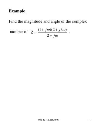 Example Find the magnitude and angle of the complex