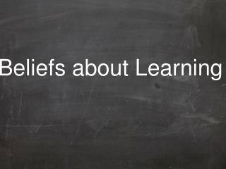 Beliefs about Learning