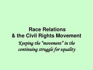 Race Relations &amp; the Civil Rights Movement