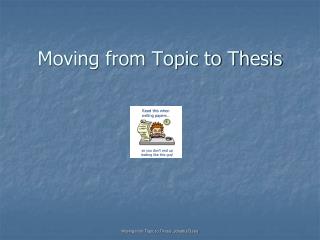 Moving from Topic to Thesis