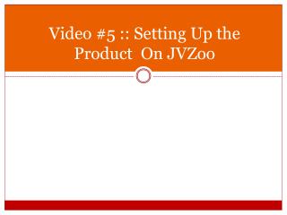 Video #5 :: Setting Up the Product On JVZoo