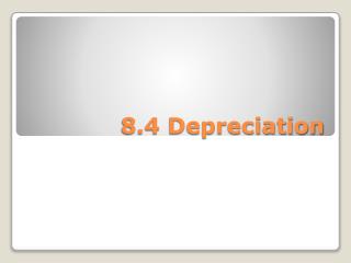 8.4 Depreciation