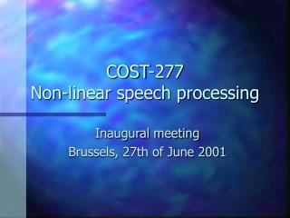 COST-277 Non-linear speech processing
