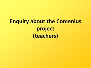 Enquiry about the Comenius project (teachers)