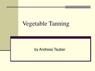 Vegetable Tanning