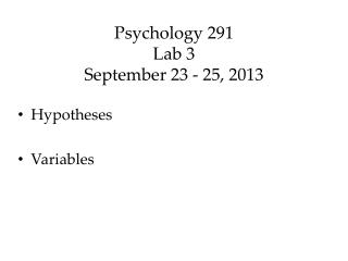 Psychology 291 Lab 3 September 23 - 25, 2013