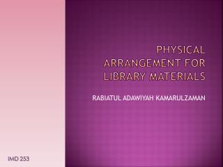 PHYSICAL ARRANGEMENT FOR LIBRARY MATERIALS