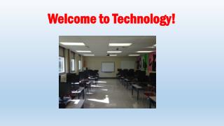 Welcome to Technology!