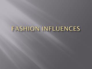 Fashion Influences