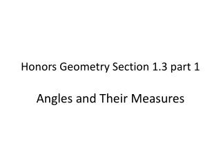 Honors Geometry Section 1.3 part 1 Angles and Their Measures