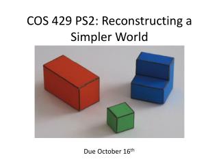 COS 429 PS2: Reconstructing a Simpler World