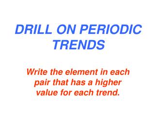 DRILL ON PERIODIC TRENDS