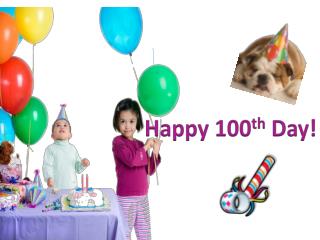 Happy 100 th Day!
